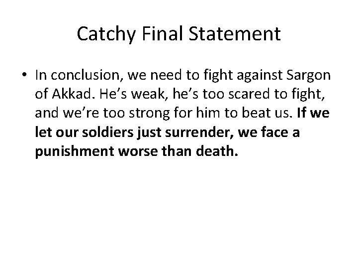Catchy Final Statement • In conclusion, we need to fight against Sargon of Akkad.