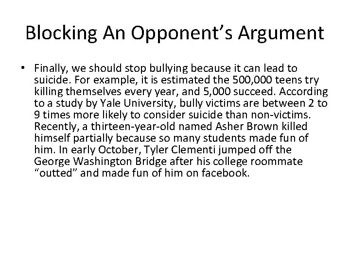 Blocking An Opponent’s Argument • Finally, we should stop bullying because it can lead