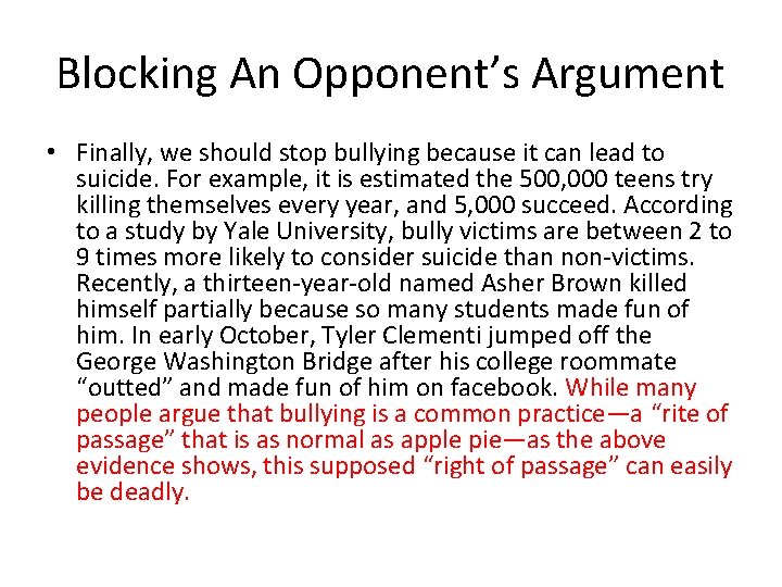 Blocking An Opponent’s Argument • Finally, we should stop bullying because it can lead
