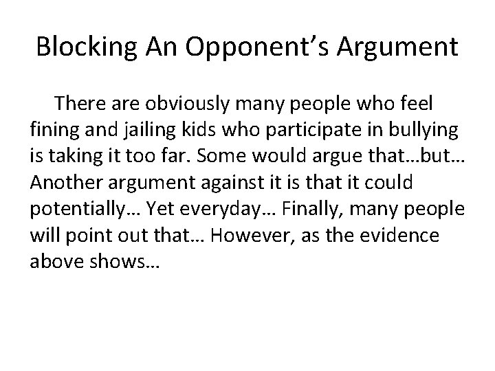 Blocking An Opponent’s Argument There are obviously many people who feel fining and jailing