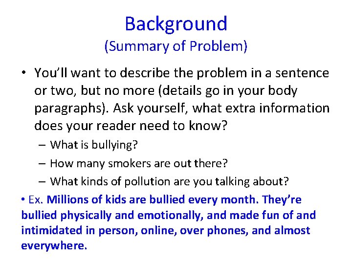 Background (Summary of Problem) • You’ll want to describe the problem in a sentence