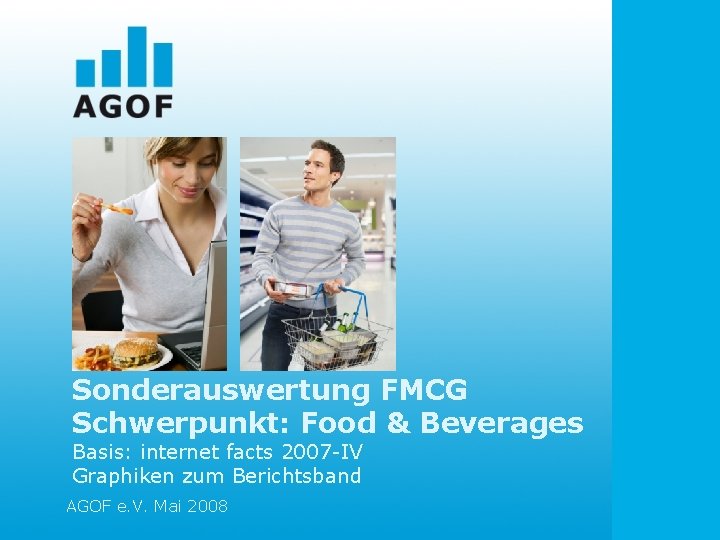 Sonderauswertung FMCG Schwerpunkt: Food & Beverages Basis: internet facts 2007 -IV Graphiken zum Berichtsband