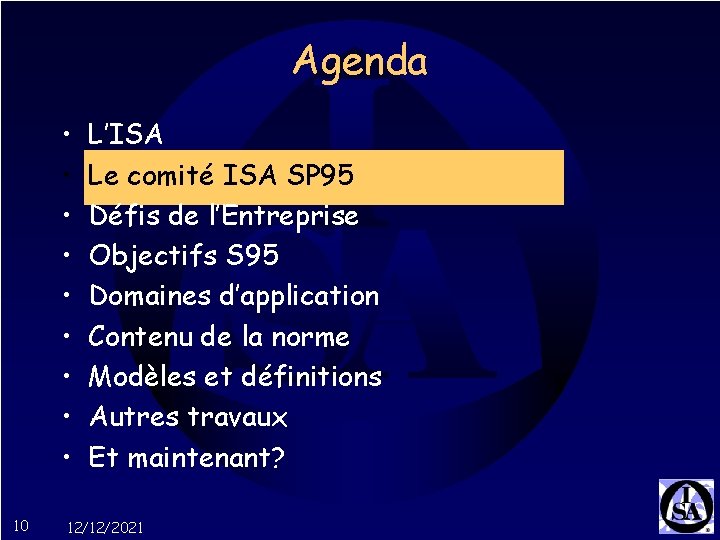 Agenda • • • 10 L’ISA Le comité ISA SP 95 Défis de l’Entreprise