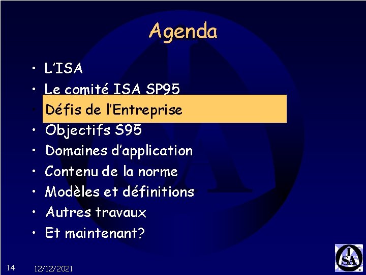 Agenda • • • 14 L’ISA Le comité ISA SP 95 Défis de l’Entreprise