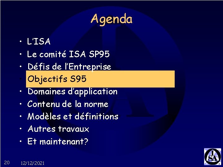 Agenda • • • 20 L’ISA Le comité ISA SP 95 Défis de l’Entreprise