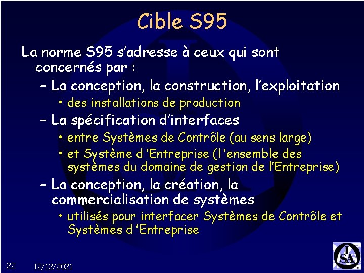 Cible S 95 La norme S 95 s’adresse à ceux qui sont concernés par