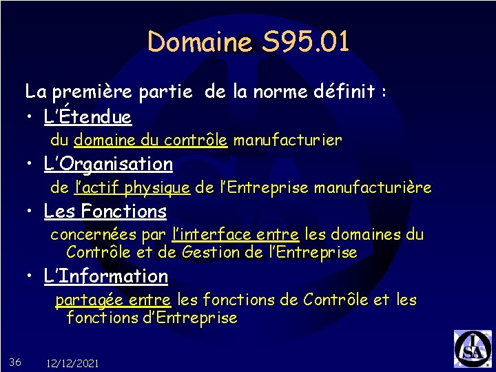 Domaine S 95. 01 La première partie de la norme définit : • L’Étendue