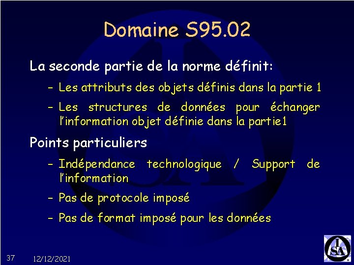 Domaine S 95. 02 La seconde partie de la norme définit: – Les attributs