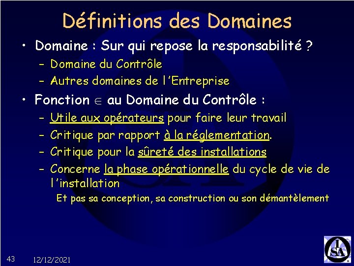 Définitions des Domaines • Domaine : Sur qui repose la responsabilité ? – Domaine