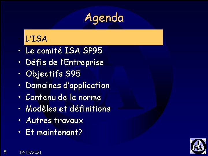 Agenda • • • 5 L’ISA Le comité ISA SP 95 Défis de l’Entreprise