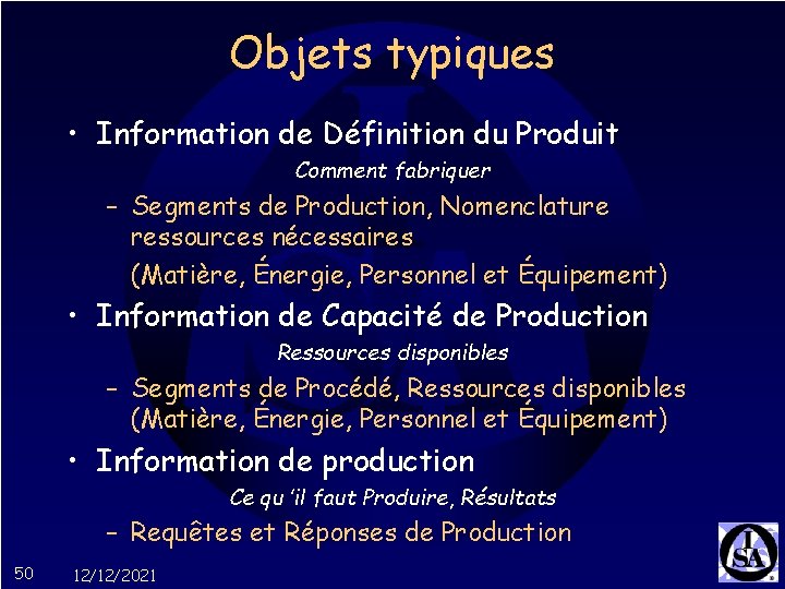 Objets typiques • Information de Définition du Produit Comment fabriquer – Segments de Production,