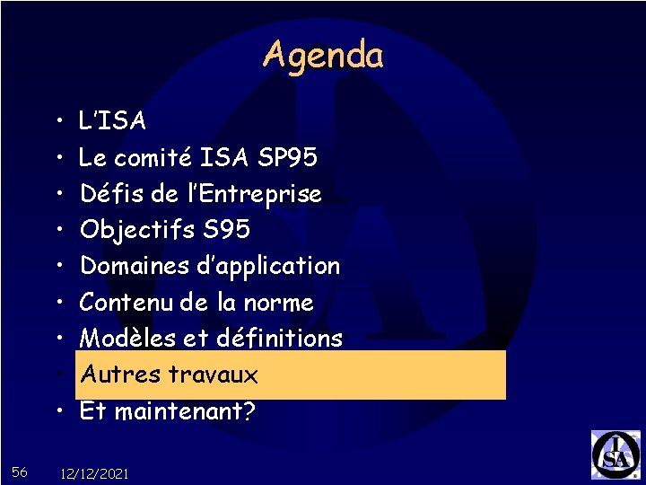 Agenda • • • 56 L’ISA Le comité ISA SP 95 Défis de l’Entreprise
