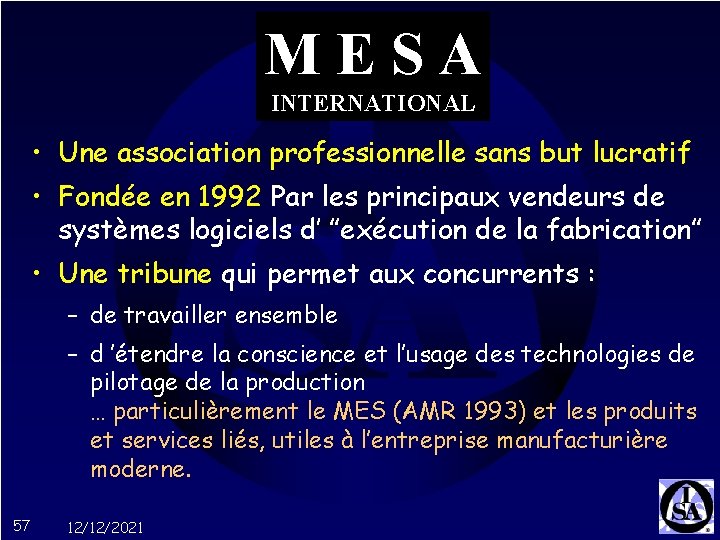 MESA INTERNATIONAL • Une association professionnelle sans but lucratif • Fondée en 1992 Par