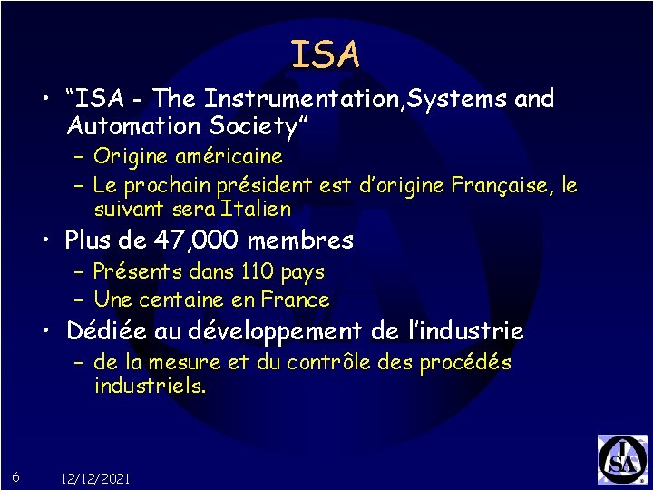 ISA • “ISA - The Instrumentation, Systems and Automation Society” – Origine américaine –