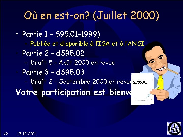 Où en est-on? (Juillet 2000) • Partie 1 – S 95. 01 -1999) –