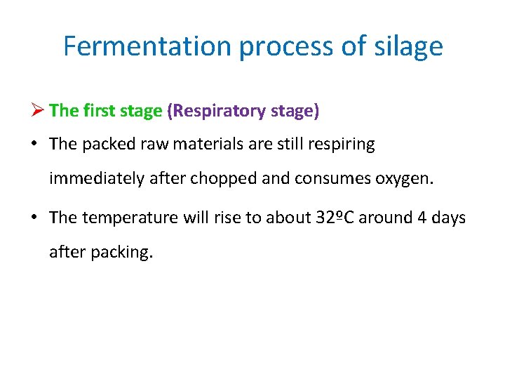 Fermentation process of silage The first stage (Respiratory stage) • The packed raw materials Fermentation process of silage The first stage (Respiratory stage) • The packed raw materials