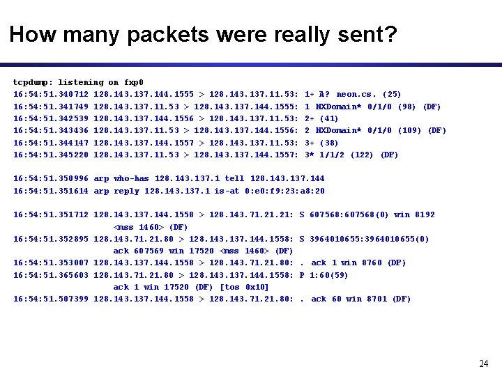 How many packets were really sent? tcpdump: listening on fxp 0 16: 54: 51.