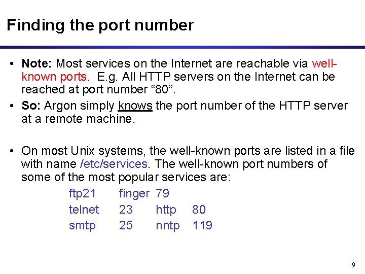 Finding the port number • Note: Most services on the Internet are reachable via