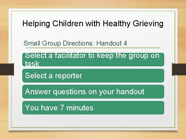 Helping Children with Healthy Grieving Small Group Directions: Handout 4 Select a facilitator to