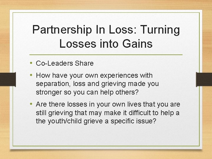 Partnership In Loss: Turning Losses into Gains • Co-Leaders Share • How have your