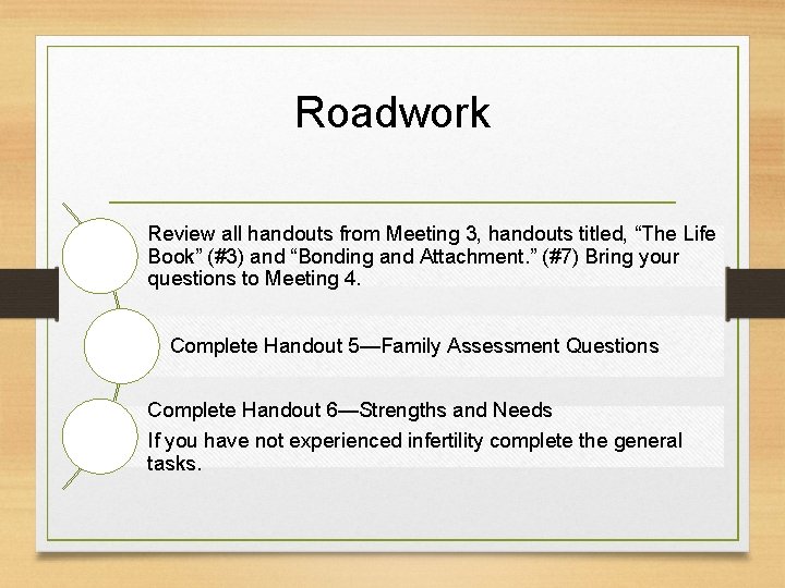 Roadwork Review all handouts from Meeting 3, handouts titled, “The Life Book” (#3) and