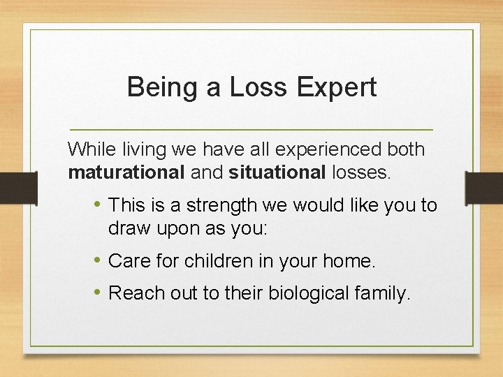 Being a Loss Expert While living we have all experienced both maturational and situational