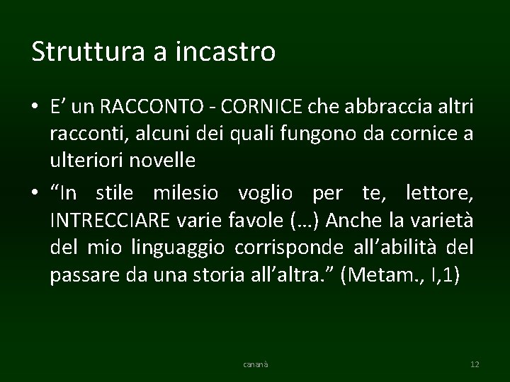 Struttura a incastro • E’ un RACCONTO - CORNICE che abbraccia altri racconti, alcuni