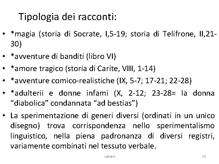 Tipologia dei racconti: • *magia (storia di Socrate, I, 5 -19; storia di Telifrone,