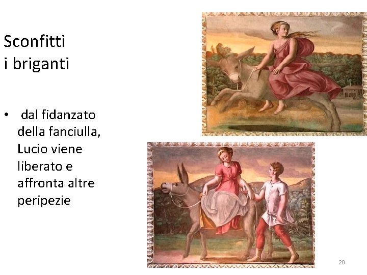 Sconfitti i briganti • dal fidanzato della fanciulla, Lucio viene liberato e affronta altre