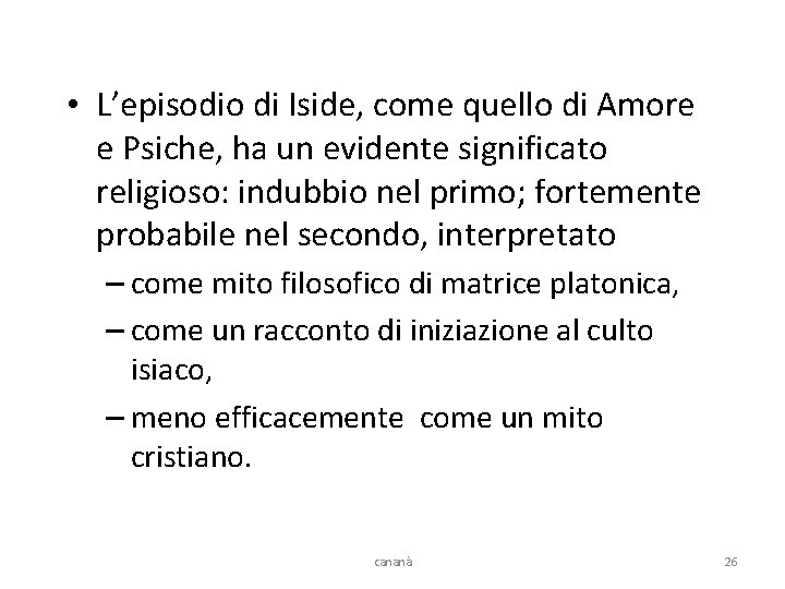  • L’episodio di Iside, come quello di Amore e Psiche, ha un evidente