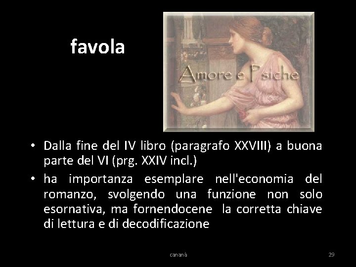 La favola di • Dalla fine del IV libro (paragrafo XXVIII) a buona parte