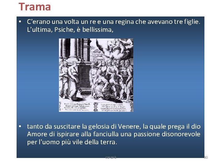 Trama • C'erano una volta un re e una regina che avevano tre figlie.