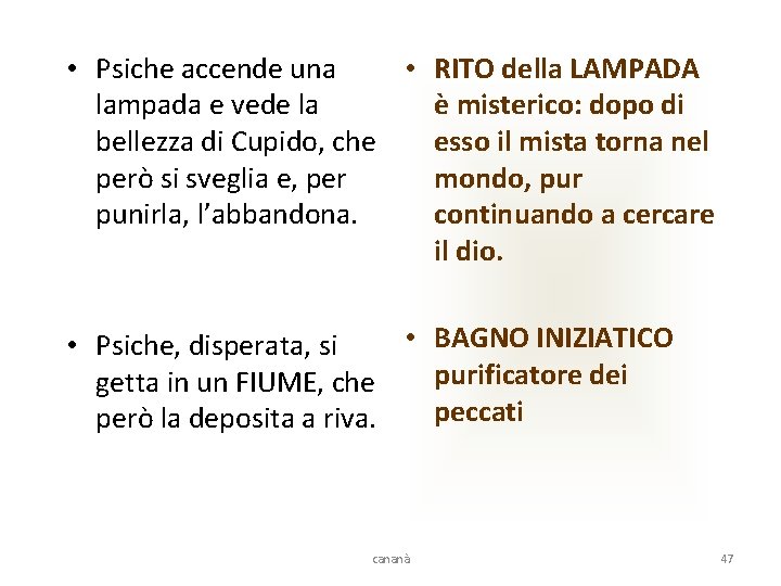  • Psiche accende una • RITO della LAMPADA lampada e vede la è