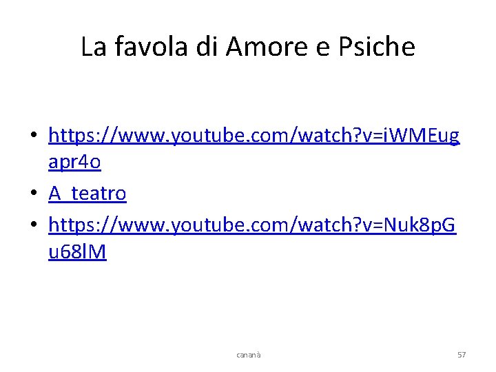 La favola di Amore e Psiche • https: //www. youtube. com/watch? v=i. WMEug apr