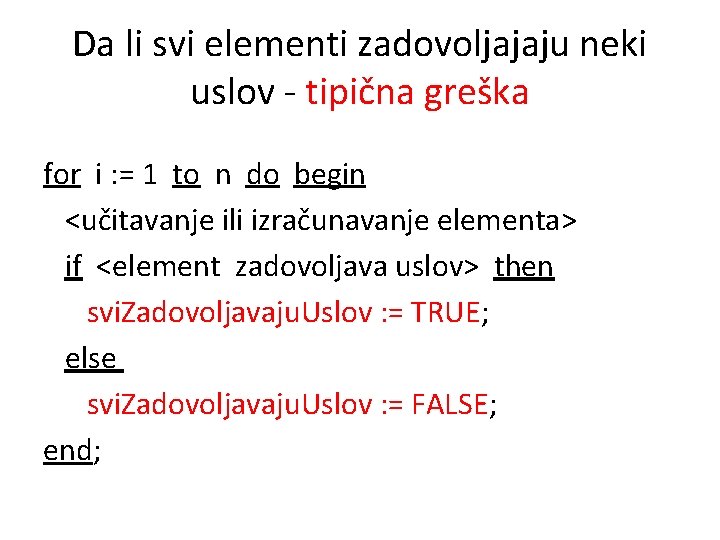 Da li svi elementi zadovoljajaju neki uslov - tipična greška for i : =