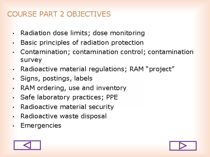 COURSE PART 2 OBJECTIVES • • • Radiation dose limits; dose monitoring Basic principles