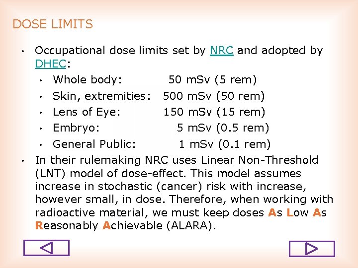 DOSE LIMITS • • Occupational dose limits set by NRC and adopted by DHEC: