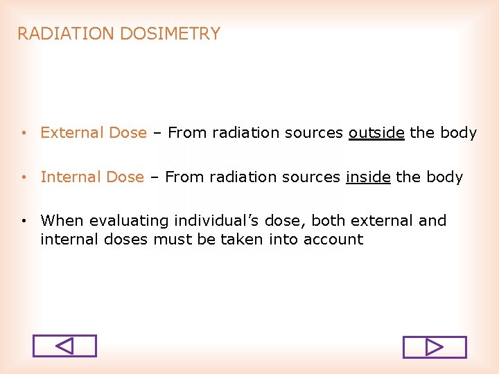 RADIATION DOSIMETRY • External Dose – From radiation sources outside the body • Internal