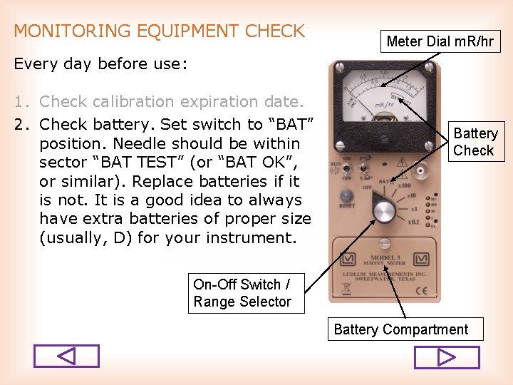 MONITORING EQUIPMENT CHECK Meter Dial m. R/hr Every day before use: 1. Check calibration