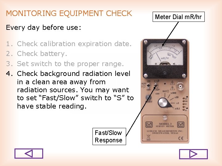 MONITORING EQUIPMENT CHECK Every day before use: 1. 2. 3. 4. Check calibration expiration