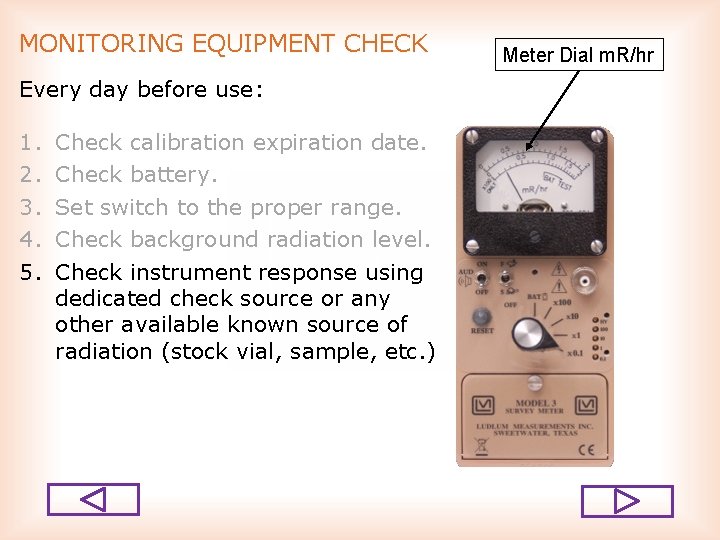 MONITORING EQUIPMENT CHECK Every day before use: 1. 2. 3. 4. 5. Check calibration
