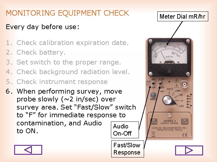 MONITORING EQUIPMENT CHECK Every day before use: 1. 2. 3. 4. 5. 6. Check