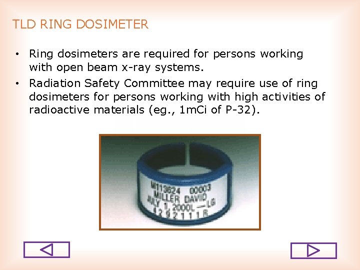 TLD RING DOSIMETER • Ring dosimeters are required for persons working with open beam