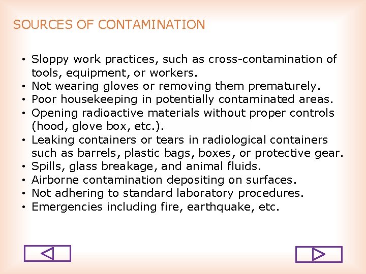 SOURCES OF CONTAMINATION • Sloppy work practices, such as cross contamination of tools, equipment,