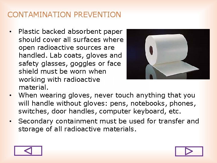 CONTAMINATION PREVENTION • Plastic backed absorbent paper should cover all surfaces where open radioactive