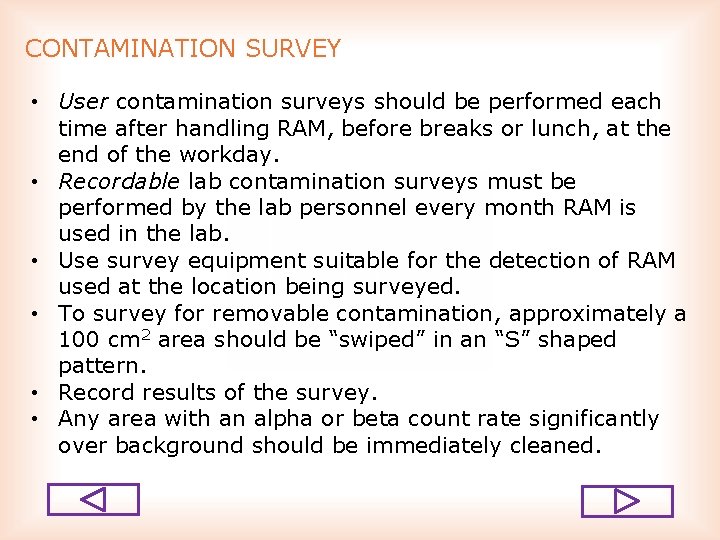 CONTAMINATION SURVEY • User contamination surveys should be performed each time after handling RAM,