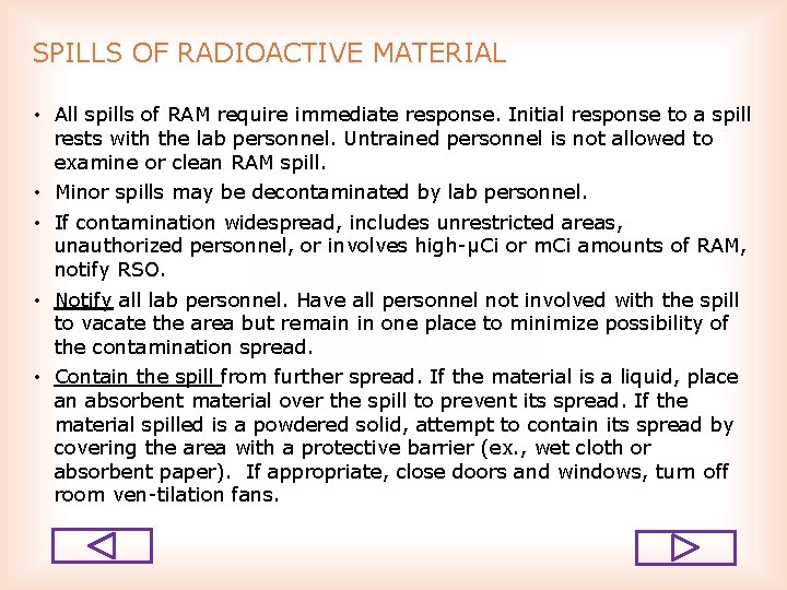SPILLS OF RADIOACTIVE MATERIAL • All spills of RAM require immediate response. Initial response