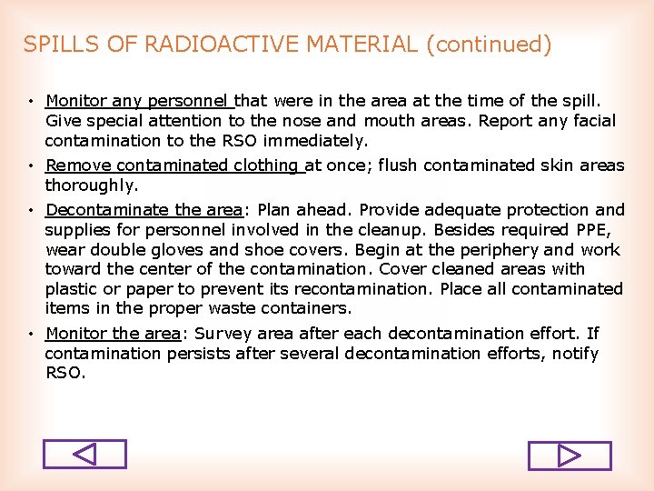 SPILLS OF RADIOACTIVE MATERIAL (continued) • Monitor any personnel that were in the area
