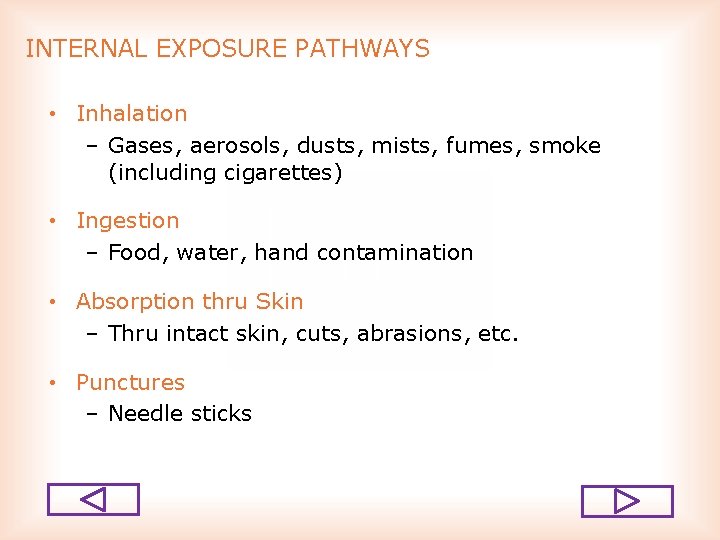 INTERNAL EXPOSURE PATHWAYS • Inhalation – Gases, aerosols, dusts, mists, fumes, smoke (including cigarettes)