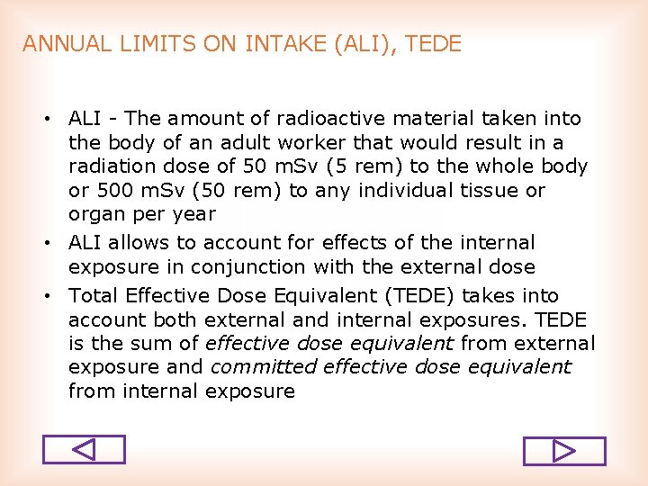 ANNUAL LIMITS ON INTAKE (ALI), TEDE • ALI The amount of radioactive material taken